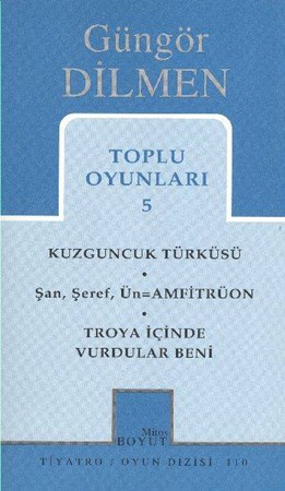 Toplu Oyunları 5 Kuzguncuk Türküsü Şan, Şeref, Ün Amfitrüon Troya İçinde Vurdular Beni