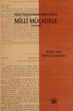 İngiliz Yüksek Komiselerinin Gözüyle Milli Mücadele 1918-1920
