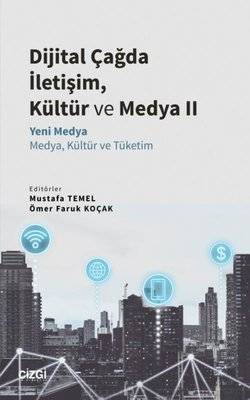 Dijital Çağda İletişim, Kültür ve Medya 2 - Yeni Medya - Medya, Kültür ve Tüketim