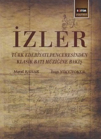 İzler Türk Edebiyatı Penceresinden Klasik Batı Müziğine Bakış
