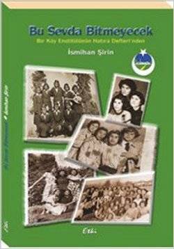 Bu Sevda Bitmeyecek Bir Köy Enstitülünün Hatıra Defterinden