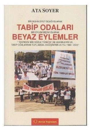 Bir Muhalefet Odağı Olarak Tabip Odaları Bir Eylem Biçimi Olarak Beyaz Eylemler