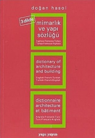 Mimarlık Ve Yapı Sözlüğü (3 Dilde) İng. - Fran. - Türk. / Türk. - Fran. - İng.