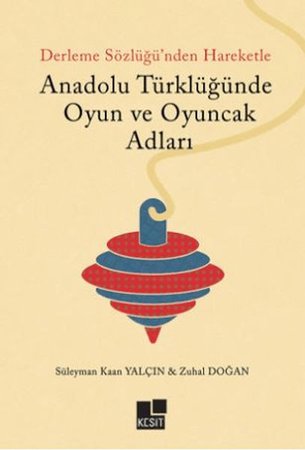 Anadolu Türklüğünde Oyun ve Oyuncak Adları