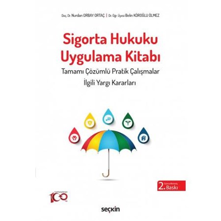 Sigorta Hukuku Uygulama Kitabı / Tamamı Çözümlü Pratik Çalışmalar İlgili Yargı Kararları
