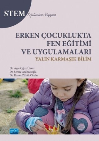 Erken Çocuklukta Fen Eğitimi Ve Uygulamalari - Yalın Karmaşık Bilim - Stem Eğitimine Uygun