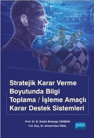 Stratejik Karar Verme Boyutunda Bilgi Toplama/işleme Amaçlı Karar Destek Sistemleri