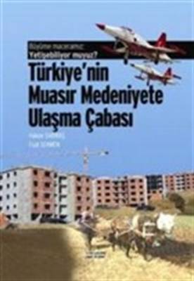 Türkiye'nin Muasır Medeniyete Ulaşma Çabası Büyüme Maceramız Yetişebiliyor Muyuz