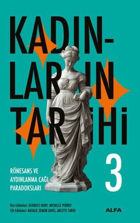 Kadınların Tarihi 3 - Rönesans ve Aydınlanma Çağı Paradoksları (Ciltli)