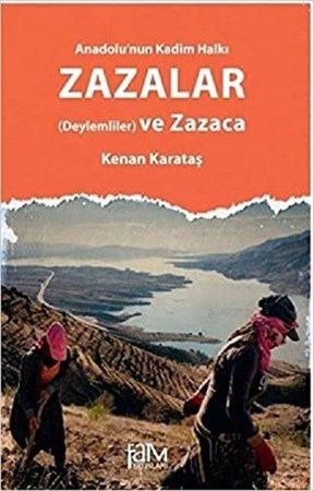 Anadolu'nun Kadim Halkı Zazalar / (Deylemliler) ve Zazaca