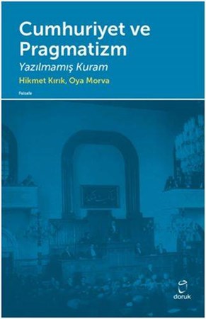 Cumhuriyet Ve Pragmatizm Yazılmamış Kuram