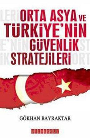 Orta Asya Ve Türkiye'nin Güvenlik Stratejileri
