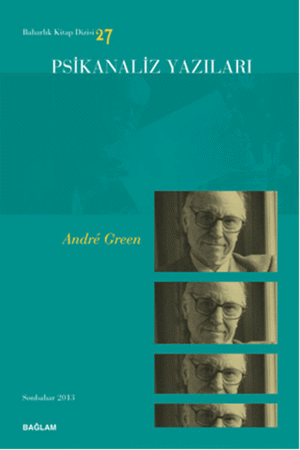 Psikanaliz Yazıları 27 - Andre Green