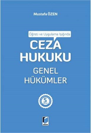 Öğreti ve Uygulama Işığında Ceza Hukuku Genel Hükümler