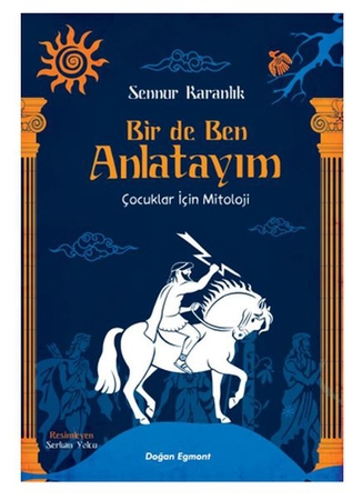 Bir De Ben Anlatayım - Çocuklar İçin Mitoloji