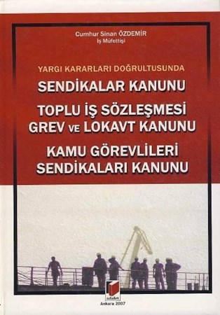 Yargı Kararları Doğrultusunda Sendikalar Kanunu Toplu İş Sözleşmesi Grev Ve Lokavt Kanunu Kamu Görev