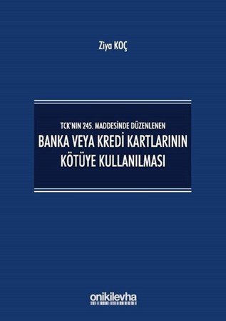 TCK’nın 245. Maddesinde Düzenlenen Banka veya Kredi Kartlarının Kötüye Kullanılması