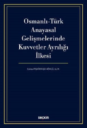 Osmanlı–Türk Anayasal Gelişmelerinde Kuvvetler Ayrılığı İlkesi
