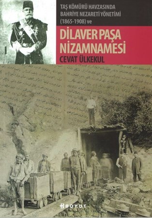Taş Kömürü Havzasında Bahriye Nezareti Yönetimi 1865 1908 Ve Dilaver Paşa Nizamnamesi