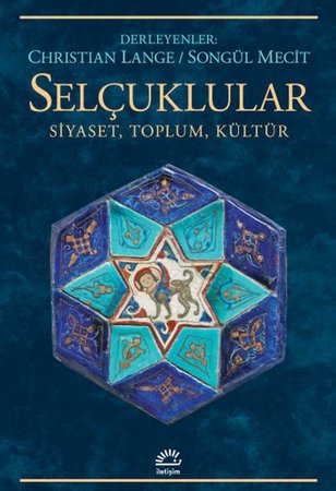 Selçuklular-Siyaset, Toplum, Kültür