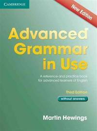 Advanced Grammar In Use Book Without Answers: A Reference And Practical Book For Advanced Learners Of English