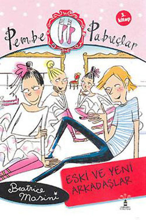 Eski ve Yeni Arkadaşlar  Pembe Pabuçlar (3. Kitap)