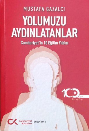 Yolumuzu Aydınlatanlar-Cumhuriyet’in 10 Eğitim Yıldızı