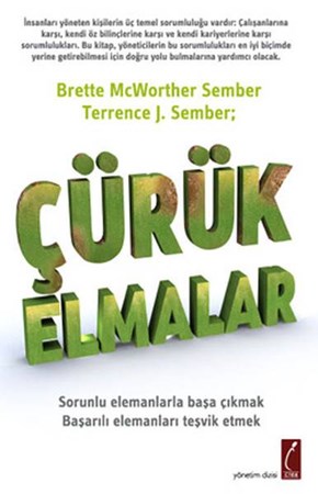 Çürük Elmalar Sorunlu Elemanlarla Başa Çıkma Başarılı Elemanları Teşvik Etme