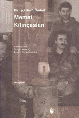 Bir İşçi Sınıfı Önderi Memet Kılınçaslan