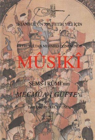 Fatih Sultan Mehmet Döneminde Musuki Ve Şemsi Ruminin Mecmua I Güftesi