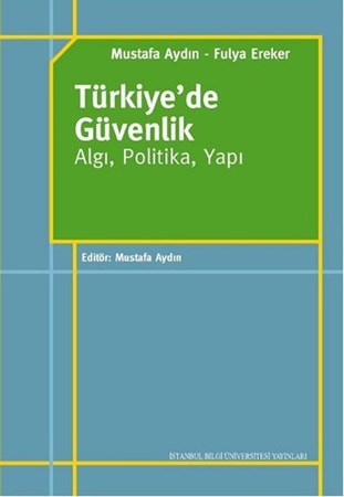 Türkiye'de Güvenlik Algı, Politika, Yapı