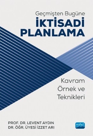 Geçmişten Bugüne İktisadi Planlama: Kavram, Örnek Ve Teknikleri