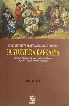 Batılı Seyyah ve Araştırmacıların Gözüyle 19. Yüzyılda Kafkasya