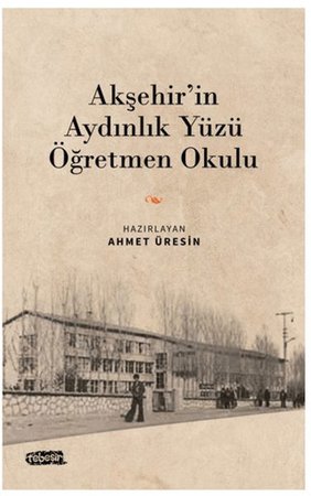 Akşehir'in Aydınlık Yüzü Öğretmen Okulu