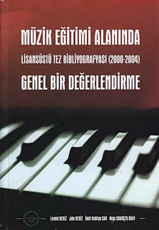 Müzik Eğitimi Alanında Genel Bir Değerlendirme Lisansüstü Tez Bibliyografyası 2000 2004