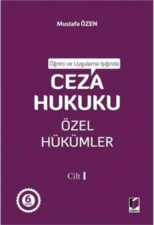 Öğreti ve Uygulama Işığında Ceza Hukuku Özel Hükümler Cilt I