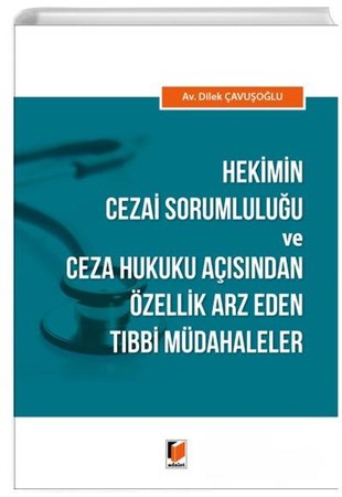 Hekimin Cezai Sorumluluğu ve Ceza Hukuku Açısından Özellik Arz Eden Tıbbi Müdahaleler