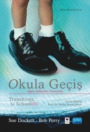 Okula Geçiş - Algılar, Beklentiler, Deneyimler - Transitions To School - Perceptions, Expectations, Experiences