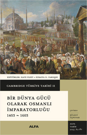 Bir Dünya Gücü Olarak Osmanlı İmparatorluğu 1453 - 1603 (Ciltli)