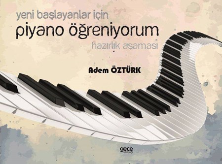 Yeni Başlayanlar İçin Piyano Öğreniyorum