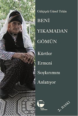Beni Yıkamadan Gömün Kürtler Ermeni Soykırımını Anlatıyor