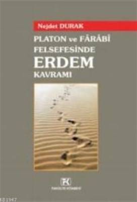 Platon Ve Farabi Felsefesinde Erdem Kavramı