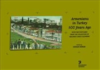 Armenians In Turkey 100 Years Ago With The Postcards From The Collection Of Orlando Carlo Calumeno