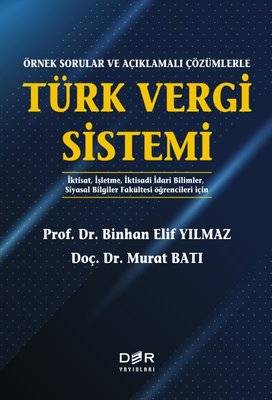 Örnek Sorular ve Açıklamalı Çözümlerle Türk Vergi Sistemi