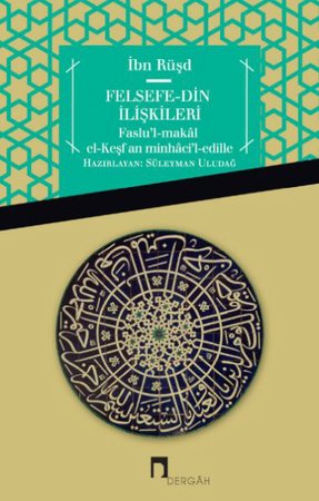 Felsefe - Din İlişkileri  Faslu'l-Makal el-Keşfan minhaci'l-edille