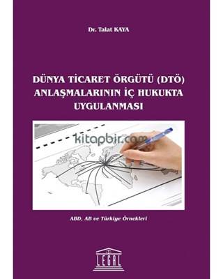 Dünya Ticaret Örgütü Dtö Anlaşmalarının İç Hukukta Uygulanması