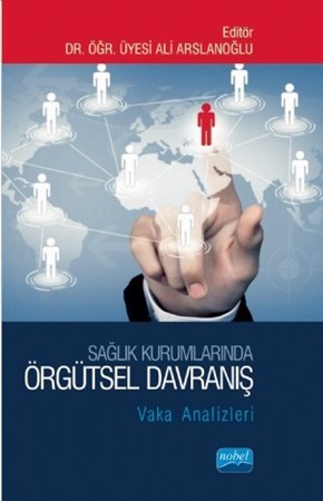 Sağlik Kurumlarinda Örgütsel Davraniş: Vaka Analizleri