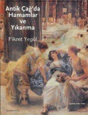 Antik Çağda Hamamlar Ve Yıkanma