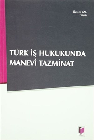 Türk İş Hukukunda Manevi Tazminat