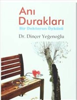 Anı Durakları Bir Doktorun Öyküsü